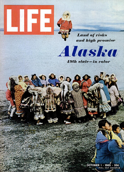 Alaska Land of Risk and Promise 1 Oct 1965 Copyright Life Magazine | Life Magazine Color Photo Covers 1937-1970