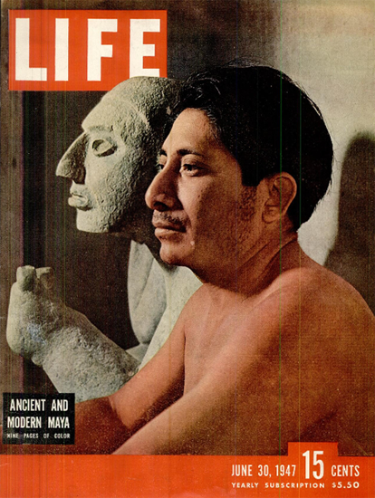 Ancient and modern Maya 30 Jun 1947 Copyright Life Magazine | Life Magazine Color Photo Covers 1937-1970