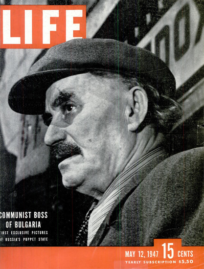 Communist Boss of Bulgaria 12 May 1947 Copyright Life Magazine | Life Magazine BW Photo Covers 1936-1970