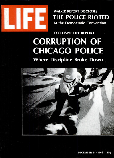 Corruption of Chicago Police Rioted 6 Dec 1968 Copyright Life Magazine | Life Magazine BW Photo Covers 1936-1970