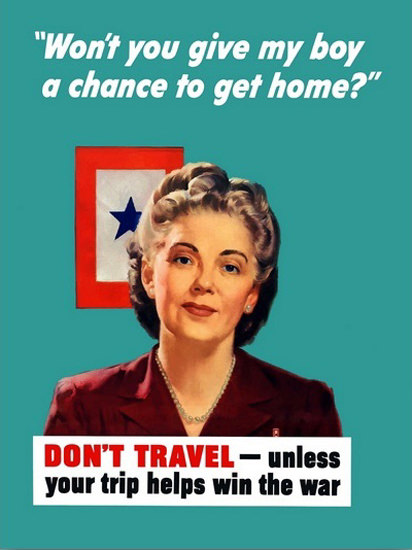 Dont Travel Unless Your Trip Helps Win The War | Vintage War Propaganda Posters 1891-1970