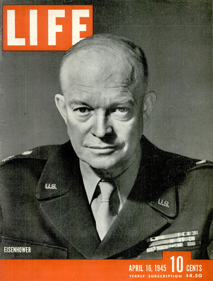 Dwight D Eisenhower 16 Apr 1945 Copyright Life Magazine | Life Magazine BW Photo Covers 1936-1970