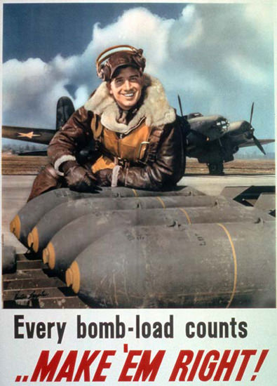 Every Bomb Load Counts Make Em Right | Vintage War Propaganda Posters 1891-1970