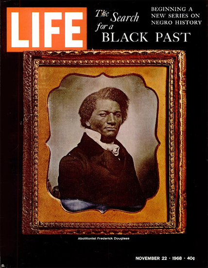 Frederick Douglass The Black Past 22 Nov 1968 Copyright Life Magazine | Life Magazine Color Photo Covers 1937-1970