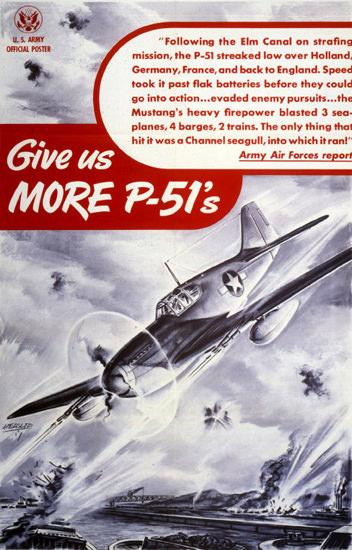 Give Us More P-51s | Vintage War Propaganda Posters 1891-1970