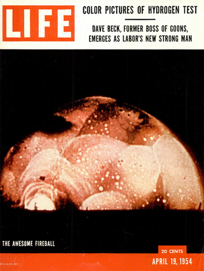 H-Bomb Hydrogen Fireball 19 Apr 1954 Copyright Life Magazine | Life Magazine Color Photo Covers 1937-1970