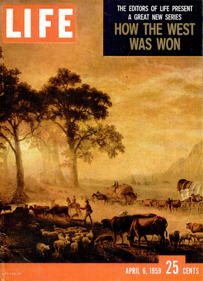 How the West was won 6 Apr 1959 Copyright Life Magazine | Life Magazine Color Photo Covers 1937-1970