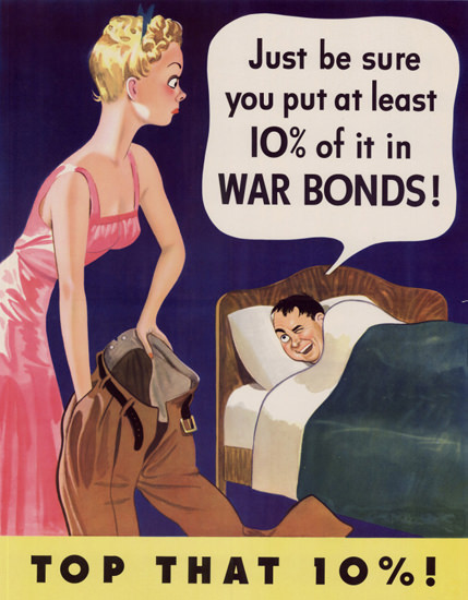 Just Be Sure You Put 10 Percent Of It In Bonds | Vintage War Propaganda Posters 1891-1970