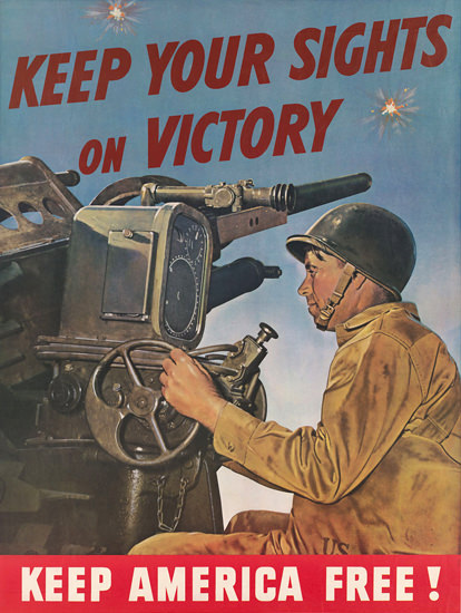 Keep America Free Keep Your Sights On Victory | Vintage War Propaganda Posters 1891-1970