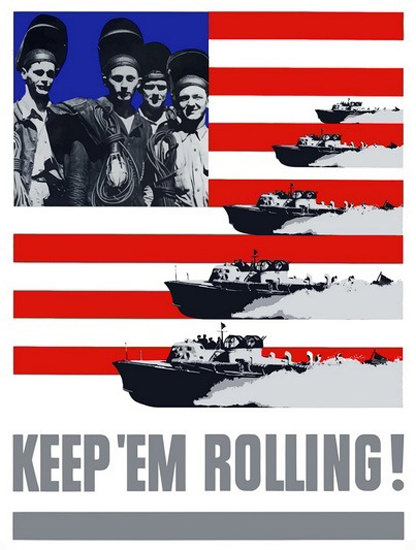 Keep Em Rolling US Flag Navy PT Boats | Vintage War Propaganda Posters 1891-1970