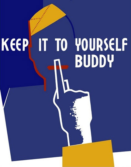 Keep It To Yourself Buddy | Vintage War Propaganda Posters 1891-1970