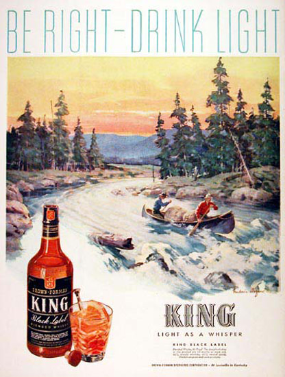 King Whiskey 1944 Be Right Drink Light Canoeing | Vintage Ad and Cover Art 1891-1970