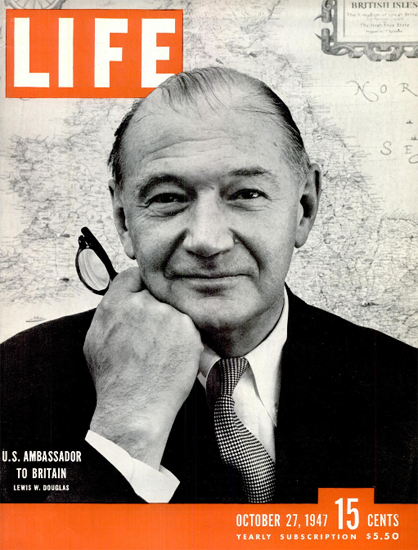 Lewis W Douglas US Ambassador 27 Oct 1947 Copyright Life Magazine | Life Magazine BW Photo Covers 1936-1970