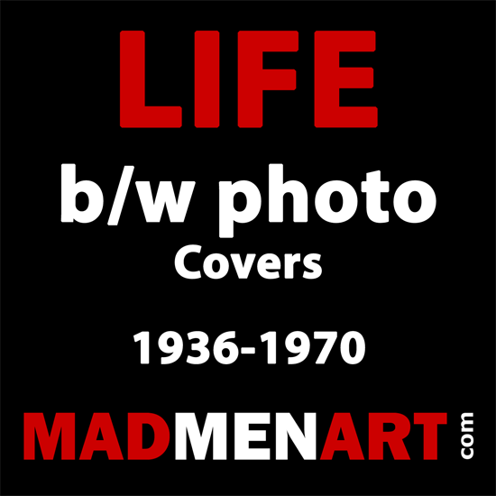 Mad Men Art LIFE bw Photo Covers 1936-70 | Life Magazine BW Photo Covers 1936-1970