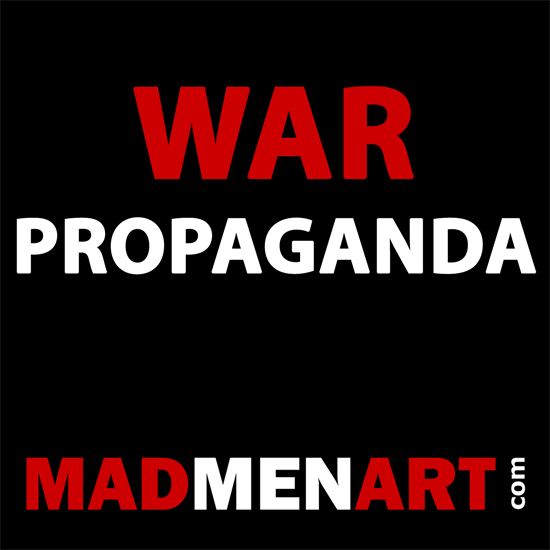 Mad Men Art WAR PROPAGANDA | Vintage War Propaganda Posters 1891-1970