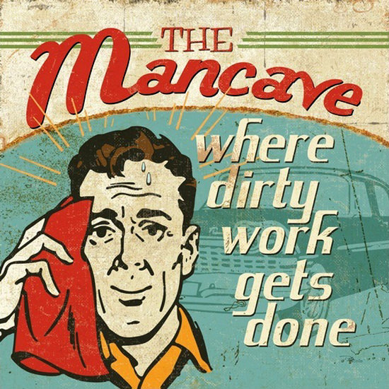 Mancave Where Dirty Work Gests Done | Vintage Ad and Cover Art 1891-1970