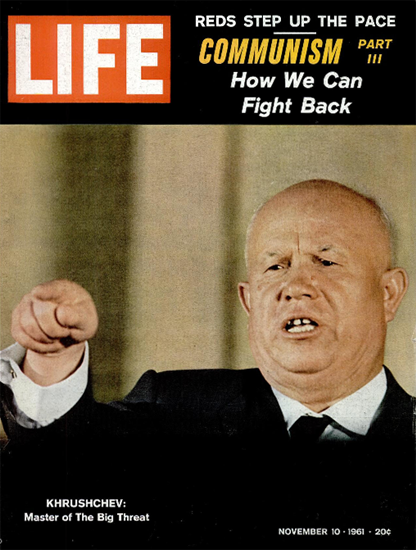 Nikita Khrushchev Master of Threat 10 Nov 1961 Copyright Life Magazine | Life Magazine Color Photo Covers 1937-1970