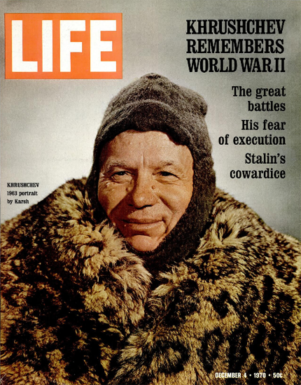 Nikita Khrushchev World War II 4 Dec 1970 Copyright Life Magazine | Life Magazine Color Photo Covers 1937-1970