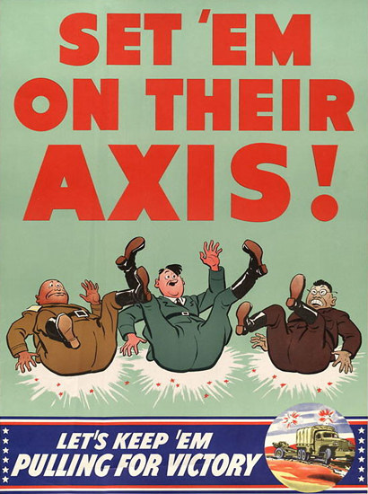 Set Em On Their Axis | Vintage War Propaganda Posters 1891-1970