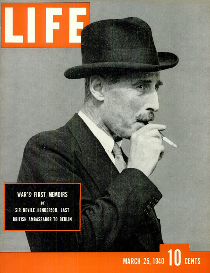 Sir Nevile Henderson 25 Mar 1940 Copyright Life Magazine | Life Magazine BW Photo Covers 1936-1970