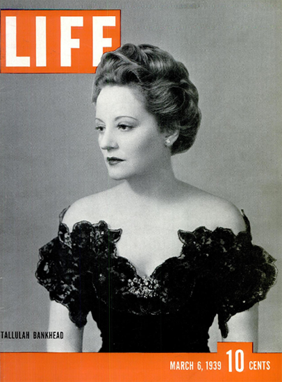 Tallulah Bankhead 6 Mar 1939 Copyright Life Magazine | Life Magazine BW Photo Covers 1936-1970