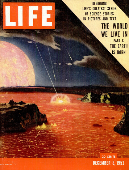 The Earth is born Science 8 Dec 1952 Copyright Life Magazine | Life Magazine Color Photo Covers 1937-1970