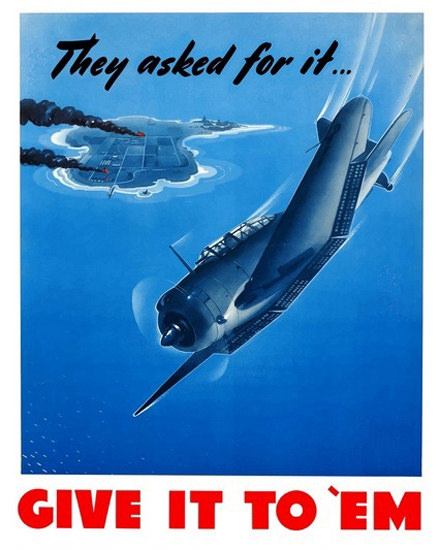 They Ask For It Give It To Em Air Attack | Vintage War Propaganda Posters 1891-1970