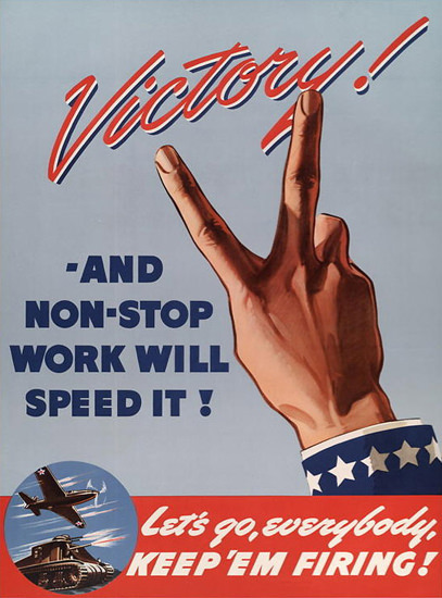 Victory Non-Stop Work Will Speed It | Vintage War Propaganda Posters 1891-1970