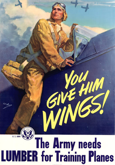 You Give Him Wings Army Needs Lumber Planes | Vintage War Propaganda Posters 1891-1970